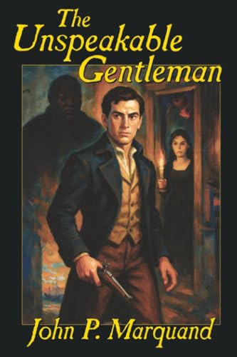 The Unspeakable Gentleman, by John P. Marquand (Paperback)