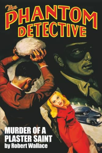 The Phantom Detective: Murder of a Plaster Saint, by Robert Wallace (Paperback)