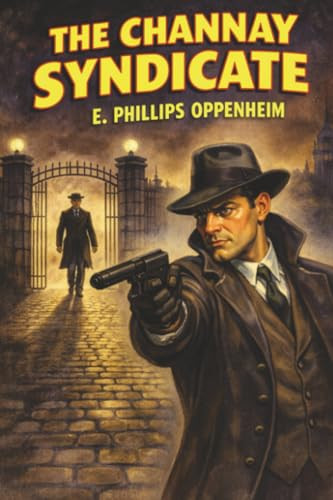 The Channay Syndicate, by E. Phillips Oppenheim (Paperback)