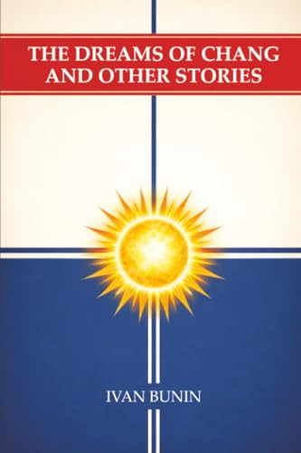 The Dreams of Chang and Other Stories, by Ivan Bunin (Paperback)