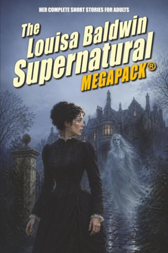The Louisa Baldwin Supernatural MEGAPACK®, by Louisa Baldwin (Paperback)