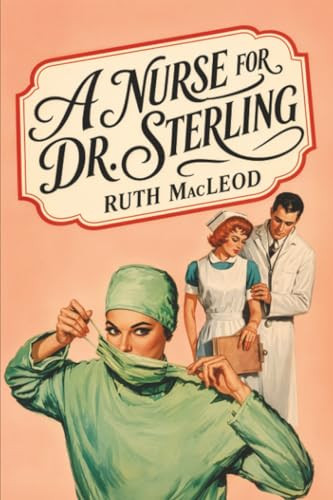 A Nurse for Dr. Sterling, by Ruth MacLeod (Paperback)