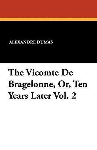 The Vicomte de Bragelonne, Or, Ten Years Later Vol. 2, by Alexandre Dumas (Paperback)