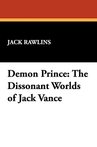 Demon Prince: The Dissonant Worlds of Jack Vance, by Jack Rawlins (Paperback)