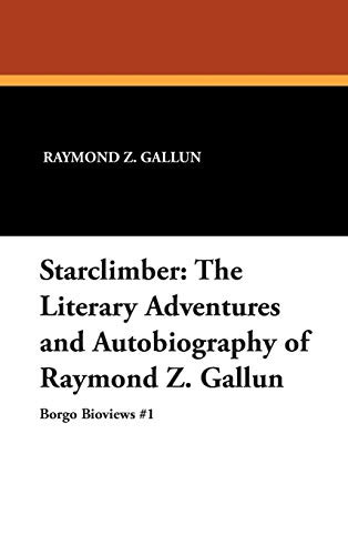 Starclimber: The Literary Adventures and Autobiography of Raymond Z. Gallun, by Raymond Z. Gallun and Jeffrey M. Elliot (Hardcover)