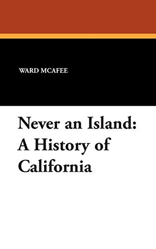 Never an Island: A History of California, by Ward McAfee (Hardcover)