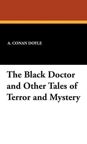 The Black Doctor and Other Tales of Terror and Mystery, by A. Conan Doyle (Hardcover)