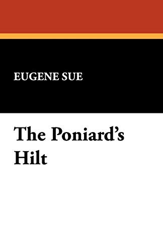 The Poniard's Hilt, by Eugene Sue (Paperback)