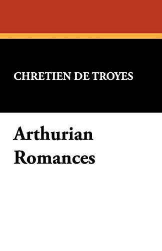 Arthurian Romances, by Chrétien de Troyes (Paperback)