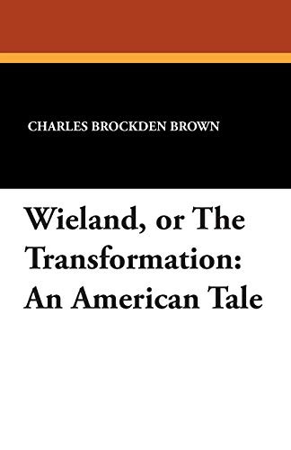 Wieland, or The Transformation: An American Tale, by Charles Brockden Brown (Paperback)