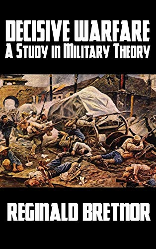 Decisive Warfare: A Study in Military Theory, by Reginald Bretnor (Hardcover)