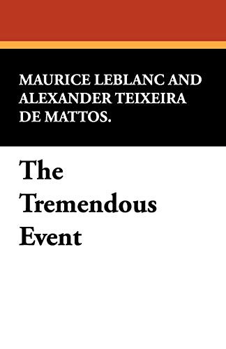 The Tremendous Event, by Maurice Leblanc (Paperback)