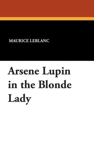 Arsene Lupin in the Blonde Lady, by Maurice Leblanc (Paperback)