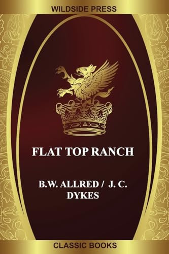 Flat Top Ranch, edited by B.W. Allred and J. C. Dykes (Paperback)