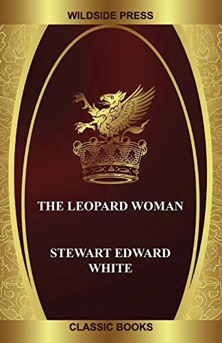 The Leopard Woman, by Stewart Edward White (Paperback)