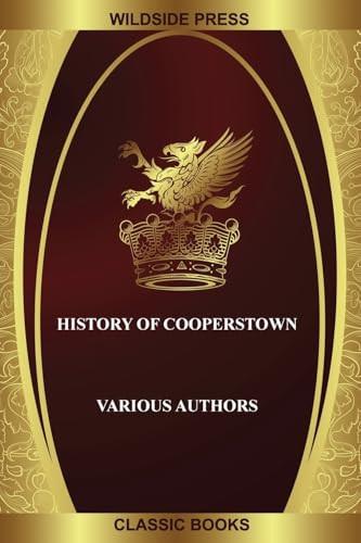 History of Cooperstown, by James Fenimore Various Authors (Paperback)