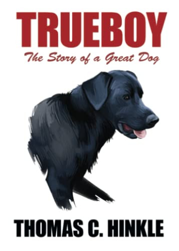 Trueboy: The Story of a Great Dog, by Thomas C. Hinkle (Paperback)