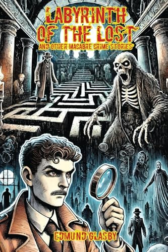 Labyrinth of the Lost: And Other Macabre Crime Stories, by Edmund Glasby (Paperback)
