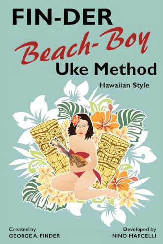 FIN-DER Beach-Boy Uke Method: Hawaiian Style, by George A. Finder and Nino Marcelli (Paperback)