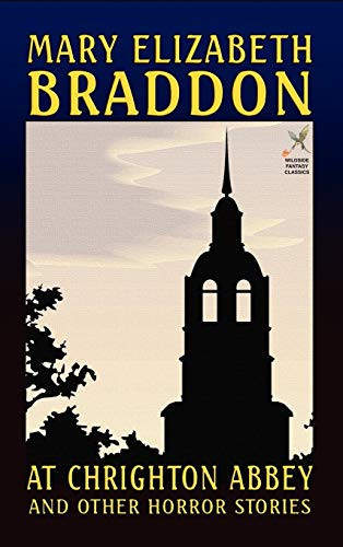 At Chrighton Abbey and Other Horror Stories, by Mary , Elizabeth Braddon (Hardcover)