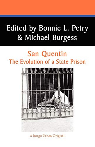San Quentin: The Evolution of a Californian State Prison, edited by Bonnie L. Petry and Michael Burgess (Paperback)