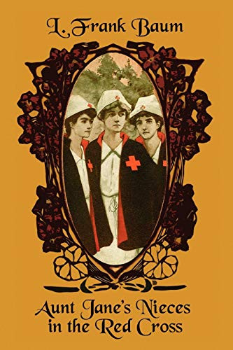 Aunt Jane's Nieces in the Red Cross, by L. Frank Baum and Edith Van Dyne (Paperback)