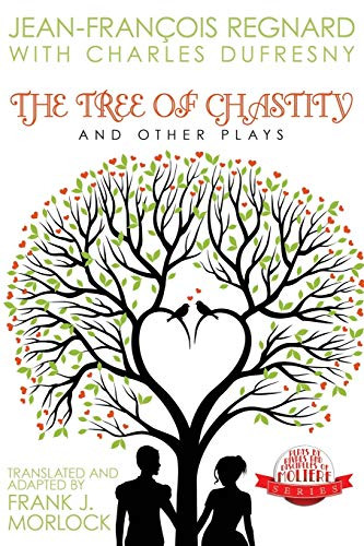 The Tree of Chastity and Other Plays, by Jean Francois Regnard and Charles Dufresny (Paperback)