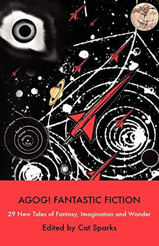 Agog! Fantastic Fiction, by Cat Sparks (Paperback)