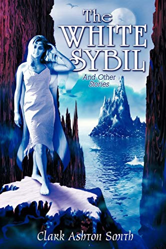 The White Sybil and Other Stories, by Clark, Ashton Smith (Paperback)