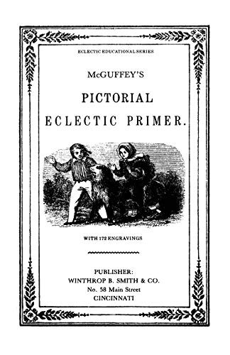 McGuffy's Eclectic Primer with Pictorial Illustrations (Newly Revised Edition), by William Holmes McGuffey (Paperback)