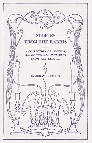 Stories from the Rabbis: A Collection of Legends, Anecdotes and Parables from the Talmud, by Abram S. Isaacs (Paperback)