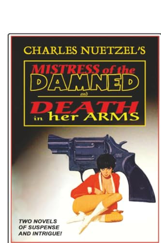 "Mistress of the Damned" and "Death in Her Arms" -- Two Tales of Murder and Passion, by Charles, Nuetzel (Paperback)