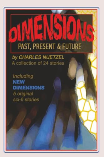 Dimensions: Stories of the Past, Present, and Future, by Charles, Nuetzel (Paperback)