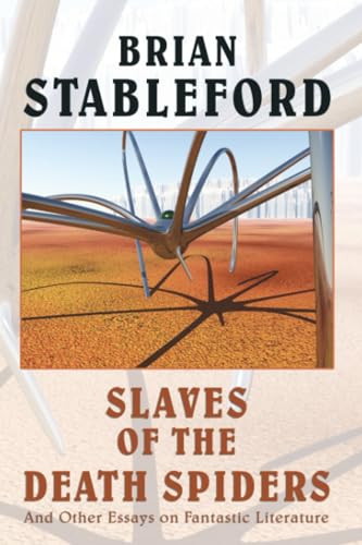 Slaves of the Death Spiders and Other Essays on Fantastic Literature, by Brian M. Stableford (Paperback)