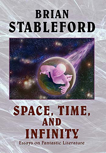 Space, Time, and Infinity: Essays on Fantastic Literature, by Brian M. Stableford (Hardcover)