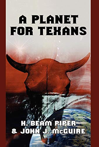 A Planet for Texans, by H. Beam Beam Piper and John J. J. McGuire (Hardcover)