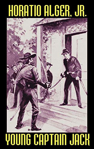 Young Captain Jack or, The Son of a Soldier, by Horatio, Alger Jr. and Arthur, M. Winfield (Hardcover)