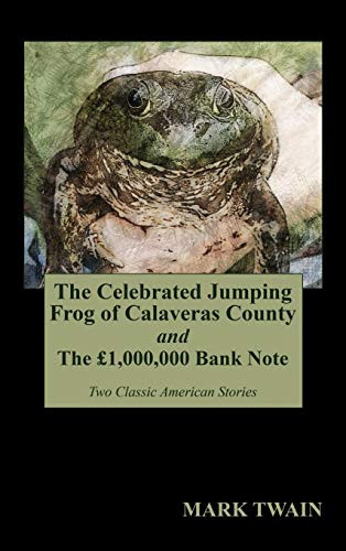 "The Celebrated Jumping Frog of Calaveras County" and "The £1,000,000 Bank Note", by Mark Twain (Hardcover)