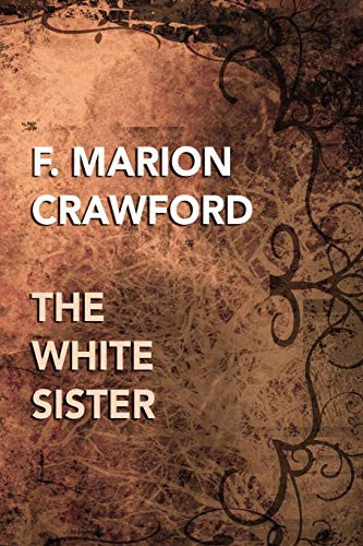 The White Sister, by F., Marion Crawford (Paperback)