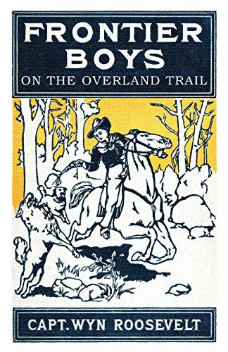 The Frontier Boys on the Overland Trail, by Captain Wyn Roosevelt (Paperback)