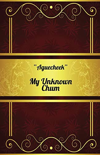 My Unknown Chum, by Aguecheek and Charles Bullard Fairbanks (Paperback)