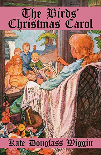 The Birds' Christmas Carol, by Kate Douglas Wiggin (Paperback)