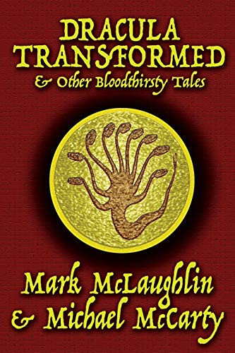 Dracula Transformed & Other Bloodthirsty Tales, by Mark McLaughlin and Michael McCarty (Paperback)