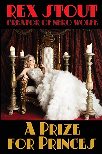 A Prize for Princes: By the Creator of Nero Wolfe, by Rex Stout (Paperback)