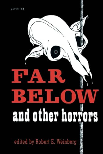 Far Below and Other Horrors from the Pulps, edited by Robert Weinberg (Hardcover)