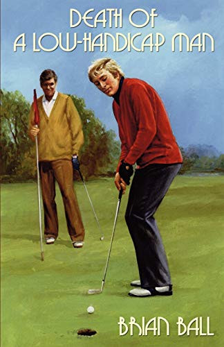 Death of a Low-Handicap Man, by Brian Ball (Paperback)