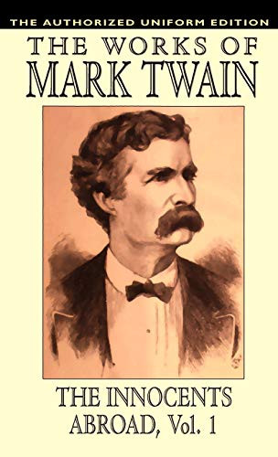The Innocents Abroad, vol. 1: The Authorized Uniform Edition, by Mark Twain and Samuel Clemens (Hardcover)