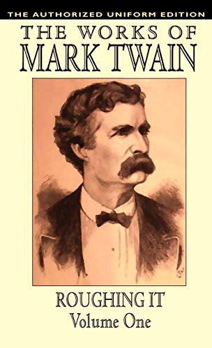 Roughing It, Vol. 1: The Authorized Uniform Edition, by Mark Twain and Samuel Clemens (Hardcover)