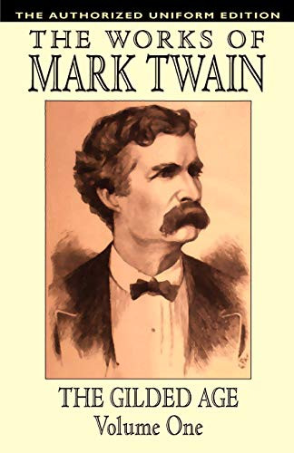 The Gilded Age, Vol. 1: The Authorized Uniform Edition, by Mark Twain, Samuel Clemens, and Charles Dudley Warner (Paperback)