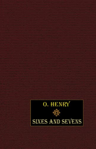 Sixes and Sevens, by O. Henry (Paperback)